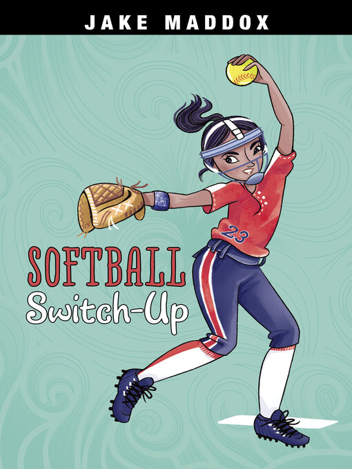 Jake Maddox创作的Softball Switch-Up作品的详细信息 - 可供借阅